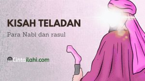 25 Kisah Teladan Para Nabi dan Rasul yang Harus Kamu Ketahui