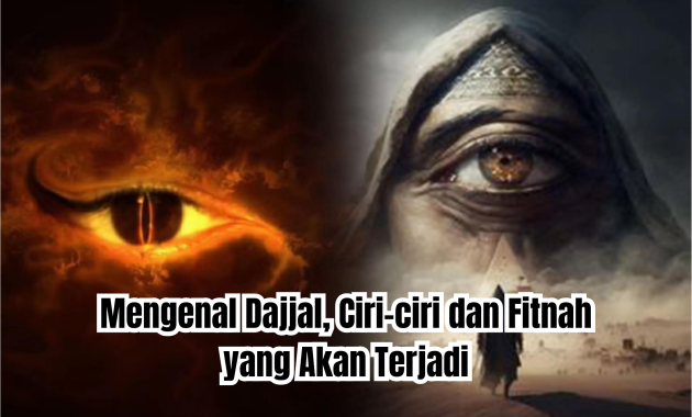 Mengenal Dajjal, 5 Ciri-ciri dan Fitnah yang Akan Terjadi