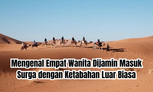 Mengenal 4 Wanita Dijamin Masuk Surga dengan Ketabahan Luar Biasa