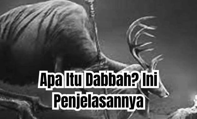 Apa Itu Dabbah dan 5 ciri? Ini Penjelasan Mengenai Makhluk Allah SWT yang Diyakini Sebagai Tanda Kiamat